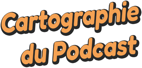 Cartographie du podcast
